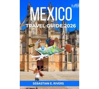 MEXICO TRAVEL GUIDE: Beyond Cancun & Cabo, Discover Hidden Gems, Local Culture, Street Food, Traditional Markets & Secret Spots Away from Tourist ... That Tourism Boards Don't Want You to Read)