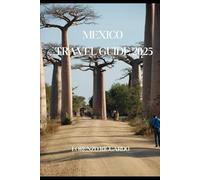 MEXICO TRAVEL GUIDE (LAZIO TRAVEL GUIDE 2025)