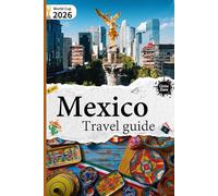 Mexico Travel Guide: World Cup 2026 Edition