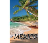 Mexico: Travel Journal: 6”x9” Diary, Travel Notebook with Checklists, Prompts, Safety Tips and Fun Trivia