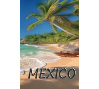 Mexico: Travel Journal: 6”x9” Diary, Travel Notebook with Checklists, Prompts, Safety Tips and Fun Trivia