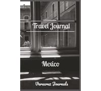 Mexico Travel Journal - Veracruz Edition: 6x9 Inches (15x23 cm), 100 pages | Handy pages for planning, itinerary, packing your bag and mapping your journey | Gift for vacations and the holidays