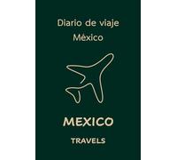Mexico Travels: Pocket-sized Travel Diary, 4x6 inches, 50 Pages, Black & white interior with cream paper- Perfect for Recording Your Adventures On the Go
