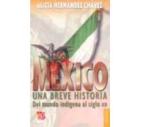 Mexico: Una Breve Historia Del Mundo Indigena Al Siglo Xx (2ª Ed. )