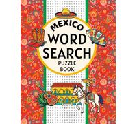 Mexico Word Search Puzzle Book: 100 Word Find Puzzles About Mexican Culture, Food, Cities, Nature, and Traditions | Over 1,000 Words | Large Pages | 8.5 x 11