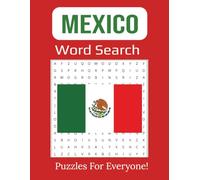 Mexico Word Search Puzzle Book Large Print: Discover Mexican Culture, Landmarks & Traditions Through Fun Puzzles | 8.5 x 11 inches, 112 pages |