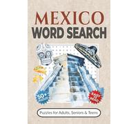 Mexico Word Search Puzzle Book: Word Searches with Easy-to-Read Print about Mexican Culture, History, Cuisine and More | 50+ Puzzles for Adults, Seniors & Teens | Fun Gift for Travel Enthusiasts