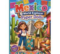 Mexico World Explorer Paper Dolls: Cut-Out Dress Up Activity Book for Kids to Explore Mexican Culture, Traditional Clothing, Landmarks, Food and ... Little Steps - World Explorer Paper Dolls)