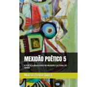 MEXIDÃO POÉTICO 5: A POÉTICA BRASILIENSE NO MEXIDÃO CULTURAL DO VERDE