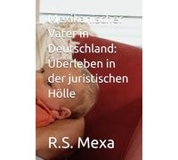 Mexikanischer Vater in Deutschland: Überleben in der juristischen Hölle