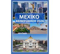MEXIKO REISEFÜHRER 2026