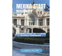 MEXIKO-STADT-REISEFÜHRER 2026-2027: Aztekenstadion, Teotihuacan & Lokale Geheimnisse (Exploring Hungary in a grand style)