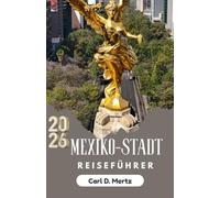 MEXIKO-STADT-REISEFÜHRER 2026: Alles, was Sie wissen müssen, um seine Energie und Vielfalt zu erleben