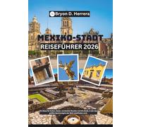 Mexiko-Stadt Reiseführer 2026: Ein Muss für Kultur, Essen, versteckte Wunder und die Stadt, in der das größte Sportereignis der Welt stattfinden wird