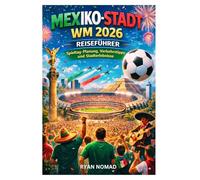 MEXIKO-STADT WM 2026 REISEFÜHRER: Spieltag-Planung, Verkehrstipps und Stadterlebnisse