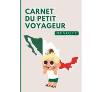 Mexique - Carnet du Petit Voyageur | Journal à Compléter pour Enfants 6-12 Ans | Jeux, Activités et Souvenirs de Vacances: Carnet de voyage à remplir ... vacances (Les Petits Voyageurs en Amérique)