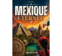 Mexique éternel: Photographies, anecdotes et histoire des civilisations mexicaines. Livre sur le Mexique.