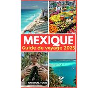 Mexique Guide de voyage 2026: Découvrez Mexico, Guadalajara et au-delà avec des informations locales, des secrets culturels, des conseils ... pour votre voyage à travers le Mexique.