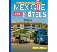 Mexique Sans Hôtels: Un guide de road trip et un guide adapté aux nouveaux visiteurs lors de la forte demande de voyage en 2026