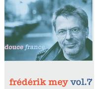 Mey,Reinhard Frederik - Frederik Mey Vol.7/Douce France