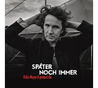 Meyer, Felix - Später Noch Immer