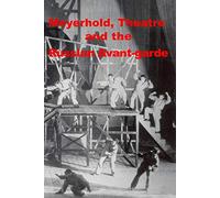 Meyerhold, Theatre and the Russian Avant-garde (NTSC Version)