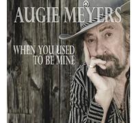 Meyers, Augie - When You Used to Be Mine