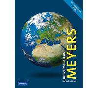 Meyers Universalatlas: Die Welt in Karten. Länder der Welt: Atlas mit physischen Weltkarten, politischen Landkarten und Länderlexikon (Meyers Atlanten)