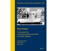 Mezad Yeroham: A Caravanserai Site of the Roman and Byzantine Periods in the Negev Highlands