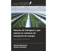 Mezclas de hidrógeno y gas natural en sistemas de transporte de energía: Teoría, modelización y aplicaciones