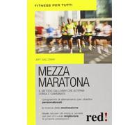 Mezza maratona. Il metodo Galloway, che alterna corsa e camminata (Fitness per tutti)