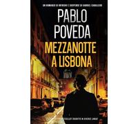 Mezzanotte a Lisbona: Un romanzo di intrighi e suspense di Gabriel Caballero (Gabriel Caballero, mistero, intrighi e suspense)