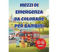 Mezzi di emergenza da colorare: Libro da colorare con pompieri, ambulanze, auto della polizia e veicoli di soccorso