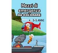 Mezzi di emergenza da colorare per bambini 3-5 anni.: 11 mezzi di emergenza da colorare imparando. Linee spesse e semplici per bambini piccoli e una ... l'altro per non sporcare (Libri da colorare)