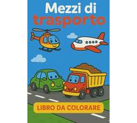 "Mezzi di trasporto da colorare" libro da colorare per bambini