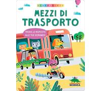 Mezzi di trasporto. Trova le risposte alle tue domande. Scopri di più. Ediz. a colori