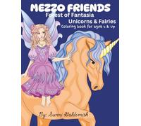 MEZZO FRIENDS: Forest of Fantasia: A coloring book for kids & young adults with Unicorns & Fairies