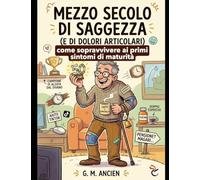 Mezzo secolo di saggezza (e di dolori articolari).: 50 anni e sentirli tutti. Divertente Idea regalo 50 anni per amico e collega.