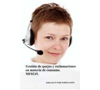 Mf0245 Gestion De Quejas Y Reclamaciones En Materia De Consumo (ed. 20