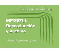 MF0971_1. Reproducción y archivo: Manual Accesible e inclusivo