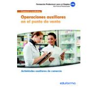 MF1327 Operaciones auxiliares en el punto de venta. Certificado de profesionalidad Actividades auxiliares de comercio. Familia profesional Comercio y marketing