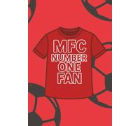 MFC Number One Fan Notebook: Number One Fan Notebook - Red & White Football Supporters Journal | Matchday Notes, Lineups, and Memories | A5 100 Lined Pages