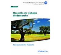 MFO1120 Ejecución de trabajo de descorche. certificado de Profesionalidad Aprovechamiento Forestales. Familia Agraria