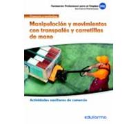 MFO1328 Manipulación y Movimientos con Transpalés y Carretillas de Mano. Certificado de Profesionalidad Actividades Auxiliares de Comercio. Familia Profesional Comercio y Marketing.