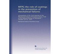 MFPG. The Role of Coatings in the Prevention of Mechanical Failures. Proceedings of the 23rd Meeting of the Mechanical Failures Prevention Group, Held at the National Bureau of Standards, Gait