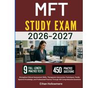 MFT STUDY GUIDE 2026 2027: Strengthen Clinical Assessment Skills, Therapeutic Intervention Techniques, Family Systems Knowledge, and Professional Practice Through 450 Comprehensive Questions