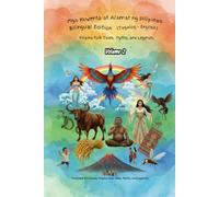 Mga Kuwento at Alamat ng Pilipinas - Bilingual Edition (Tagalog-English) Volume 2: Classic Filipino Folk Tales, Myths, and Legends Retold for Every Generation