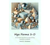 Mga Porma 3-D: Usa ka biswal nga pasiuna sa mga pormang heometriko sa kalibotan (MGA Libro Sa Matematika Alang Sa MGA Bata)