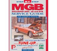 MGB Step-by-Step Service Guide and Owner's Manual: All Models, First to Last by Lindsay Porter: The Total Guide to MGB Maintenance (Porter Manuals)