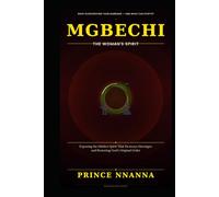 Mgbechi: The Woman's Spirit: Exposing the Hidden Spirit that Destroys Marriages and Restoring God's Original Order